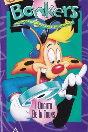 Bonkers - I oughta be in toons